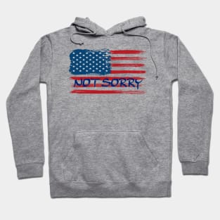 USA FLAG - NOT SORRY Hoodie